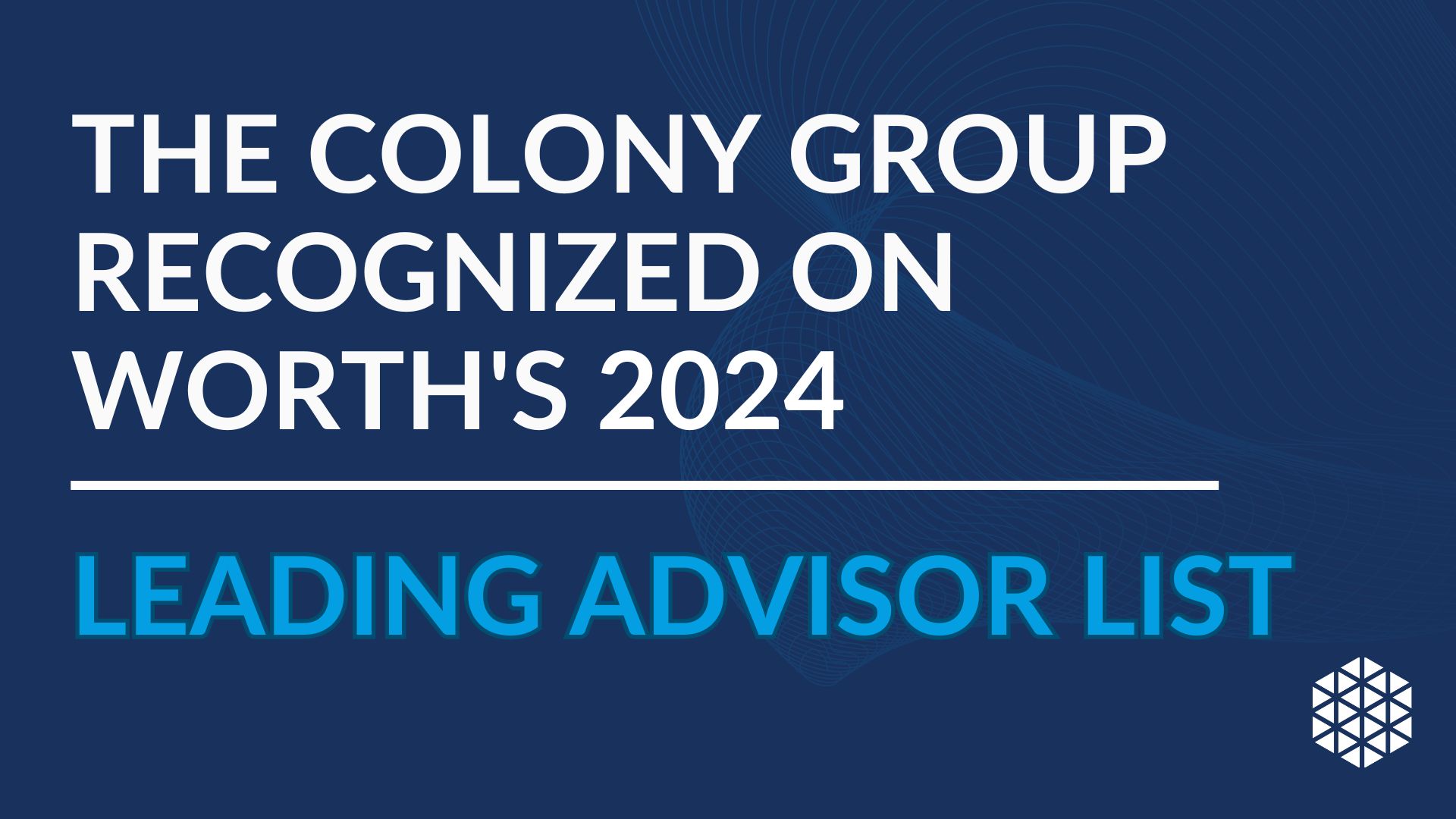 The Colony Group Recognized on Worth's 2024 Leading Advisor List